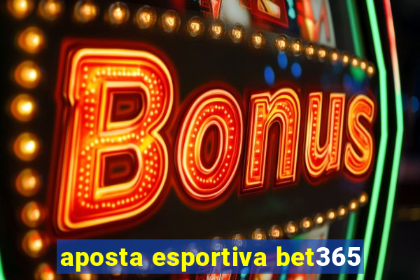 aposta esportiva bet365